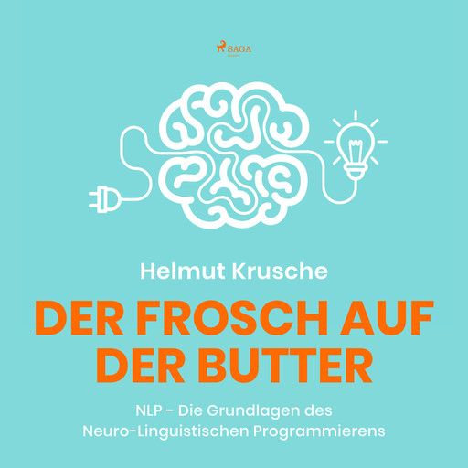 Der Frosch auf der Butter - NLP - Die Grundlagen des Neuro-Linguistischen Programmierens, Helmut. Krusche