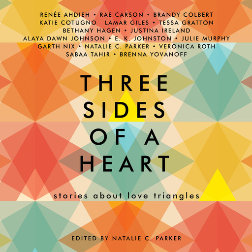 Three Sides of a Heart: Stories About Love Triangles, Natalie C. Parker