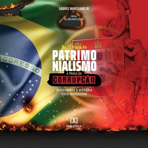 Da Cultura do Patrimonialismo à Praga da Corrupção, Gabriel Marciliano Jr.