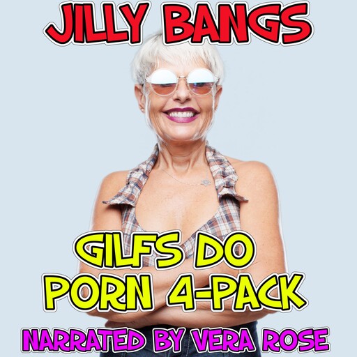 Gilfs Do Porn 4-Pack, Jilly Bangs
