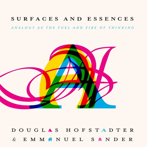 Surfaces and Essences, Douglas Hofstadter, Emmanuel Sander