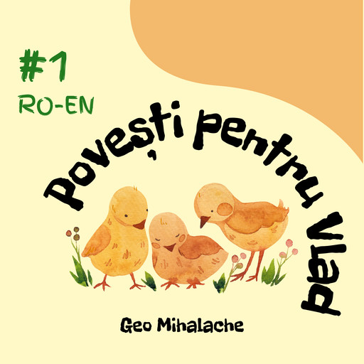 Povesti pentru Vlad - Volumul 1: Povesti pentru copii in limba romana - Romanian Stories for Children, Geo Mihalache