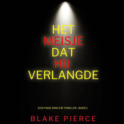 Het Meisje Dat Hij Verlangde (Een Paige King FBI Thriller—Boek 1), Blake Pierce