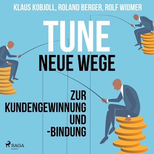 Tune - Neue Wege zur Kundengewinnung und -bindung (Ungekürzt), Klaus Kobjoll, Roland Berger, Rolf Widmer