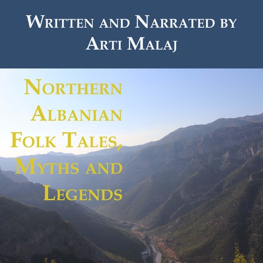 Northern Albanian Folk Tales, Myths and Legends, Arti Malaj