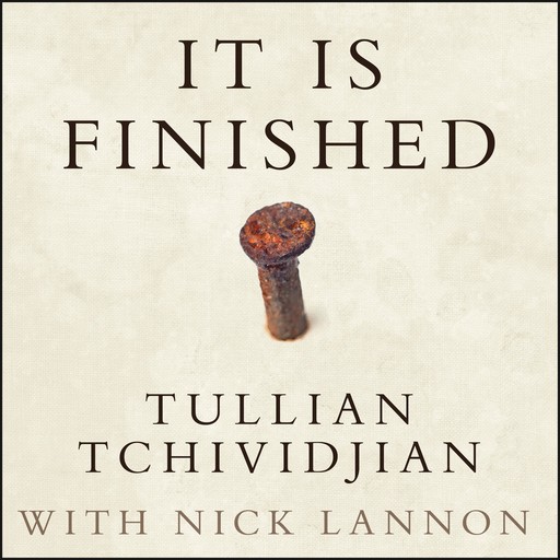 It Is Finished, Tullian Tchividjian