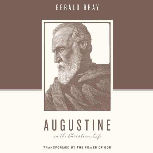 Augustine on the Christian Life, Gerald Bray