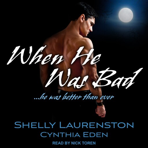 When He Was Bad, Cynthia Eden, Shelly Laurenston
