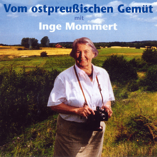 Vom Ostpreußischen Gemüt, Inge Mommert