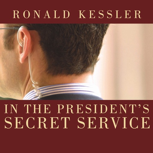In the President's Secret Service, Ronald Kessler