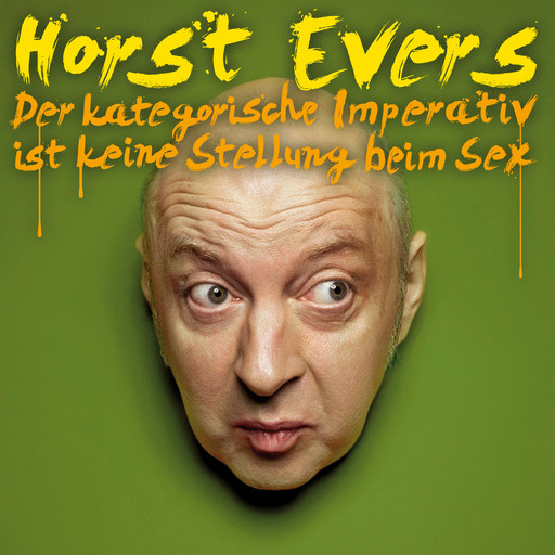 Horst Evers, Der kategorische Imperativ ist keine Stellung beim Sex, Horst Evers