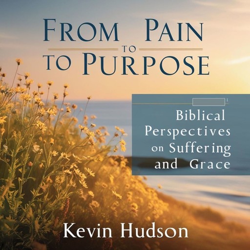 From Pain to Purpose, kevin Hudson