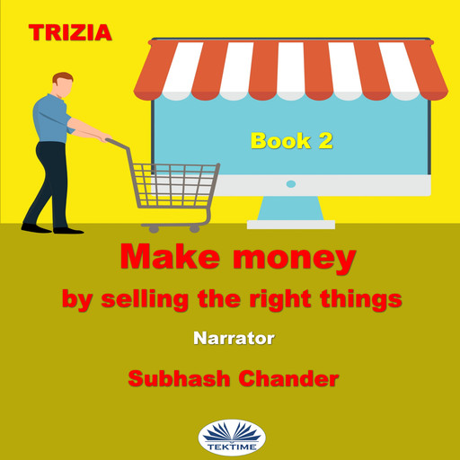 Make money by selling the right things - Book 2, Trizia