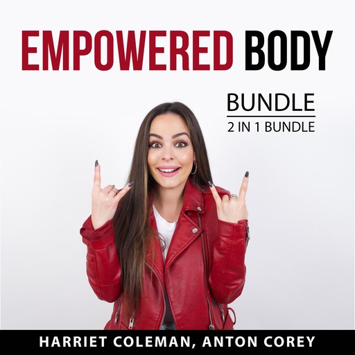 Empowered Body Bundle, 2 in 1 Bundle, Harriet Coleman, Anton Corey