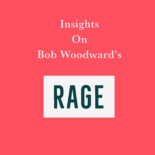 Insights on Bob Woodward’s Rage, Swift Reads