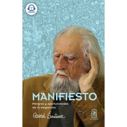 Manifiesto - Peligros y Oportunidades de la Megacrisis, Gastón Soublette