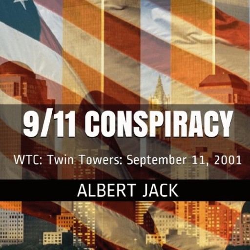 9/11 Conspiracy, Albert Jack