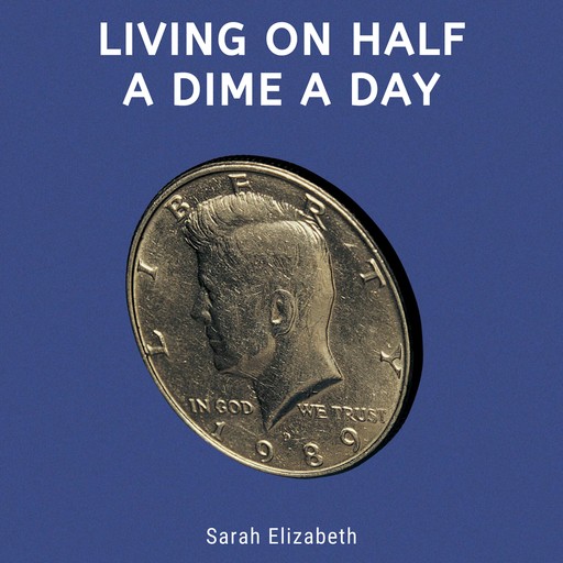 Living on Half a Dime a Day, Sarah Elizabeth