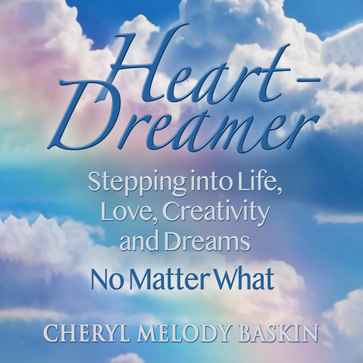 Heart-Dreamer, Cheryl Melody Baskin