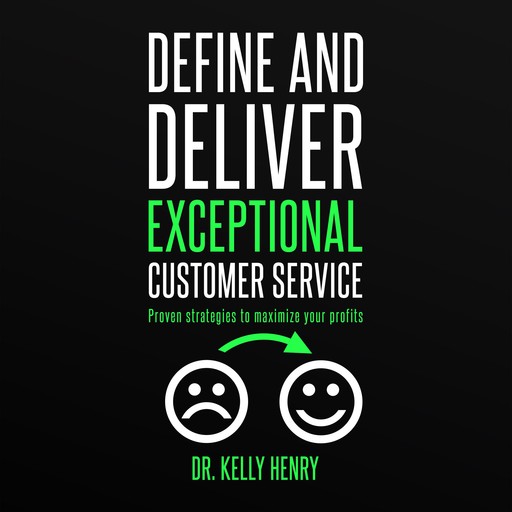 Define and Deliver Exceptional Customer Service, Henry Kelly