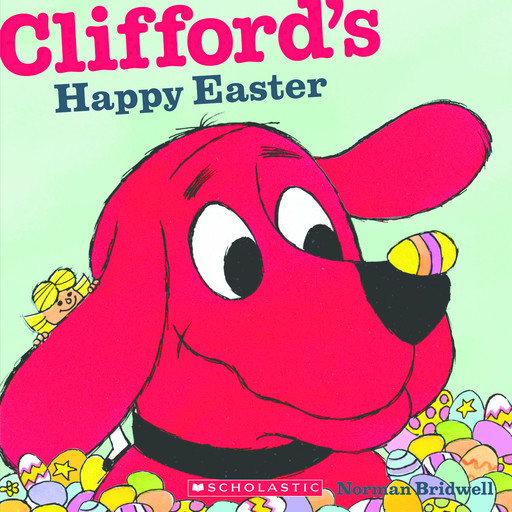 Clifford's Happy Easter (Classic Storybook), Norman Bridwell