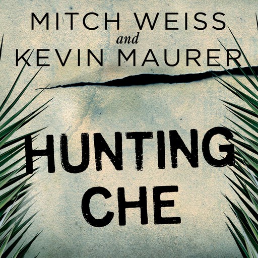 Hunting Che, Kevin Maurer, Mitch Weiss