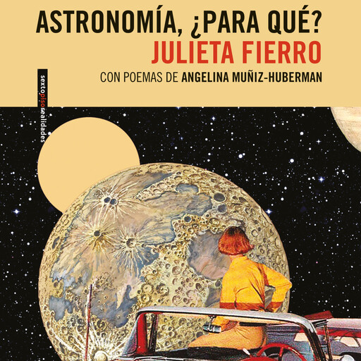 Astronomía, ¿para qué? (Completo), Angelina Muñiz-Huberman, Julieta Fierro