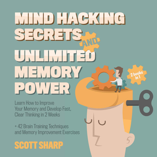 Mind Hacking Secrets and Unlimited Memory Power: 2 Books in 1, Scott Sharp