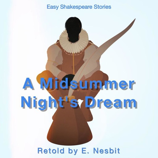 A Midsummers Night's Dream Retold by E. Nesbit, Nesbit