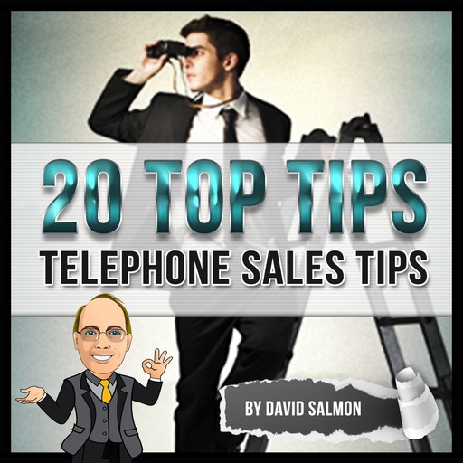 20 Top Tips (Telephone Sales Tips), David Salmon