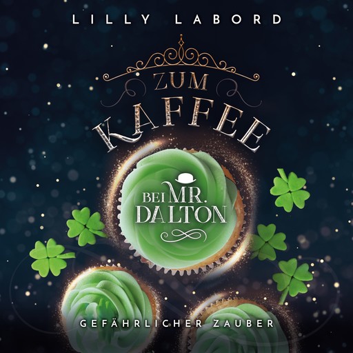 Zum Kaffee bei Mr. Dalton: Gefährlicher Zauber!, Lilly Labord