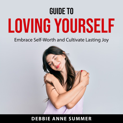 Guide to Loving Yourself, Debbie Anne Summer