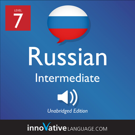 Learn Russian - Level 7: Intermediate Russian, Innovative Language Learning, RussianPod101.com