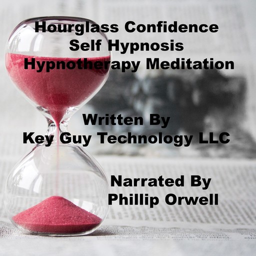 Hourglass Confidence Self Hypnosis Hypnotherapy Meditation, Key Guy Technology LLC