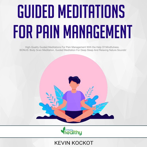 Guided Meditations For Pain Management, Kevin Kockot