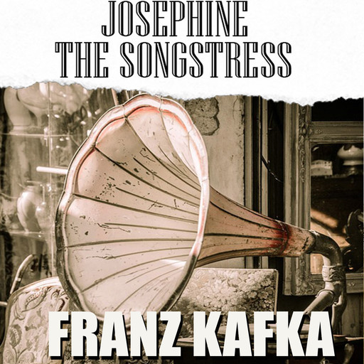 Josephine the Songtress, Franz Kafka
