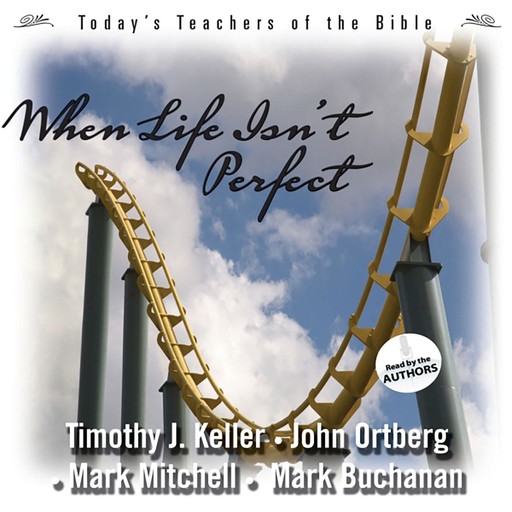 When Life Isn't Perfect, John Ortberg, Mark Buchanan, Timothy Keller, Mark Mitchell