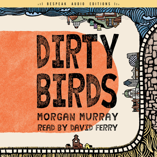 Dirty Birds (Unabridged), Murray Morgan