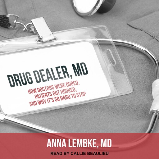 Drug Dealer, MD, Anna Lembke