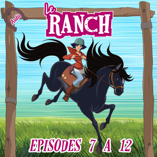 Le Ranch - Episodes 7 à 12, Le Ranch