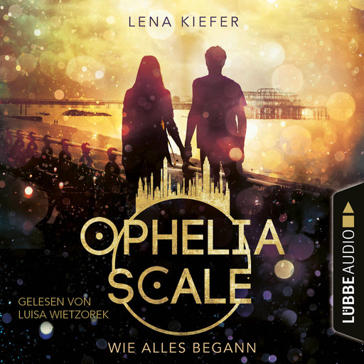 Wie alles begann - Ophelia Scale, Teil (Ungekürzt), Lena Kiefer