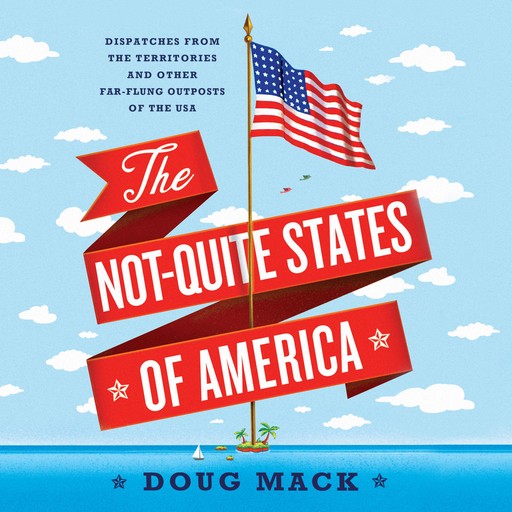 The Not-Quite States of America, Doug Mack