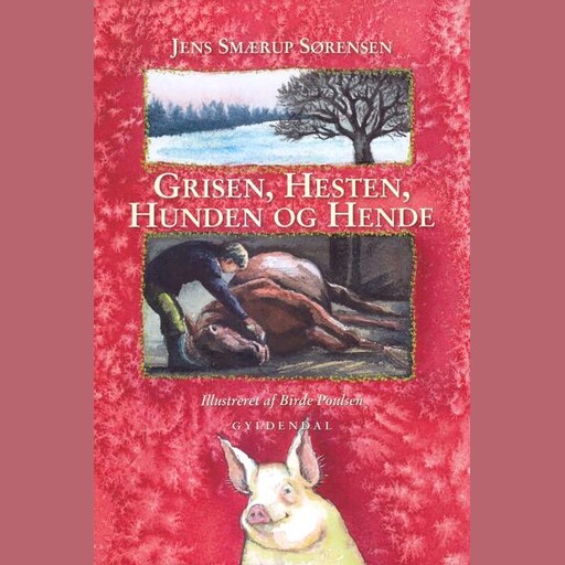 Grisen, hesten, hunden og hende, Jens Smærup Sørensen