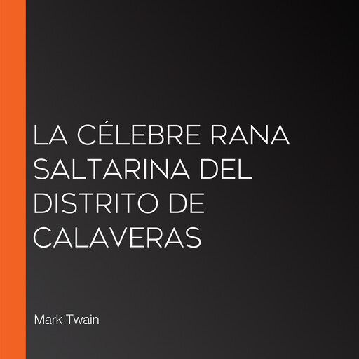 La célebre rana saltarina del distrito de Calaveras, Mark Twain