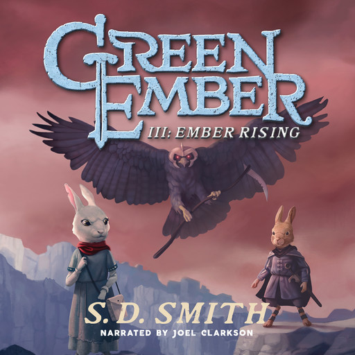 Ember Rising: The Green Ember Book III, S.D. Smith