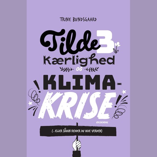 Tilde 3 - Kærlighed og klimakrise (... eller sådan redder du ikke verden), Trine Bundsgaard