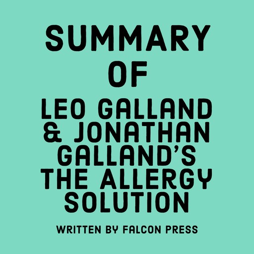 Summary of Leo Galland & Jonathan Galland's The Allergy Solution, Falcon Press