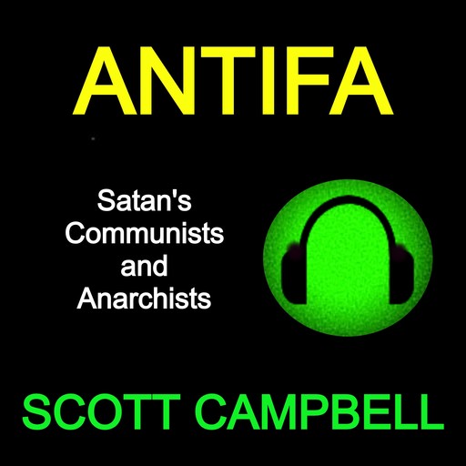 Antifa: Satan's Communists and Anarchists, Scott Campbell