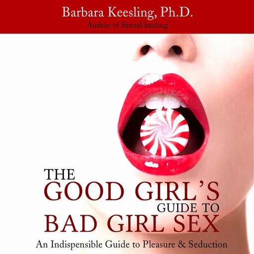 The Good Girl's Guide to Bad Girl Sex, Barbara Keesling