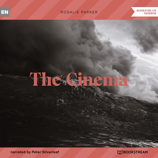 The Cinema (Unabridged), Rosalie Parker